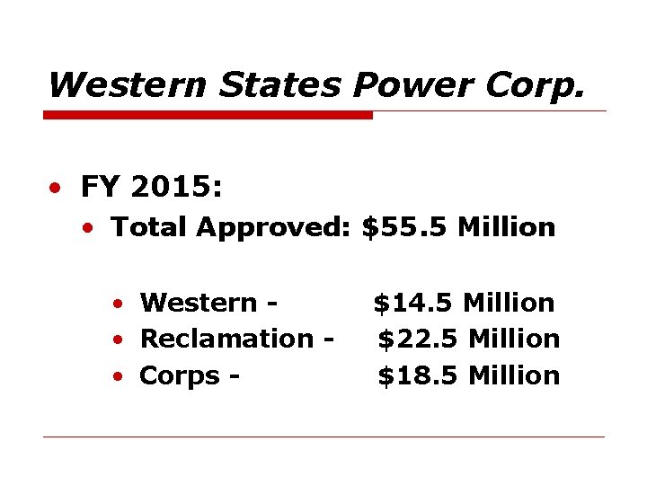 Western States Power Corp. • FY 2015: • Total Approved: $55. 5 Million •