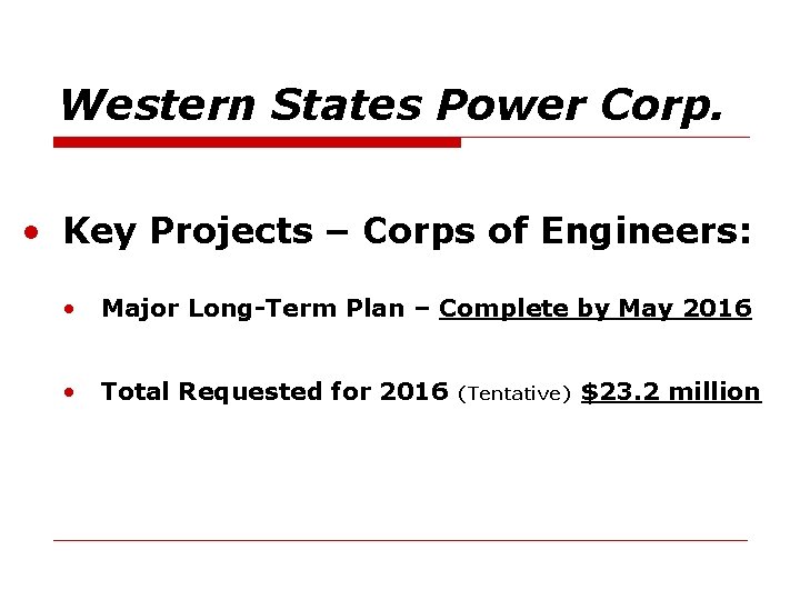 Western States Power Corp. • Key Projects – Corps of Engineers: • Major Long-Term