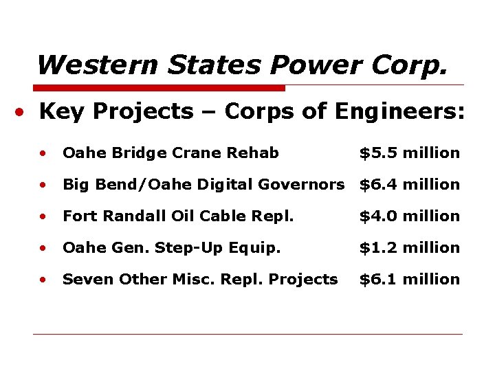 Western States Power Corp. • Key Projects – Corps of Engineers: • Oahe Bridge