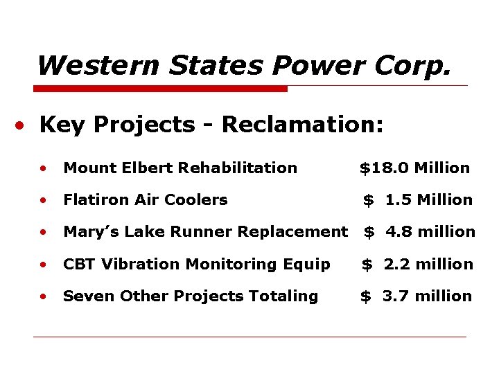 Western States Power Corp. • Key Projects - Reclamation: • Mount Elbert Rehabilitation $18.