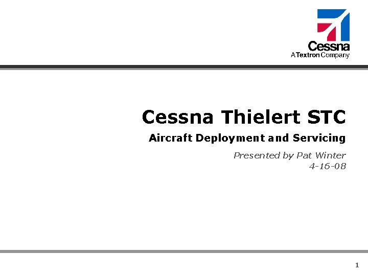 Cessna Thielert STC Aircraft Deployment and Servicing Presented by Pat Winter 4 -16 -08