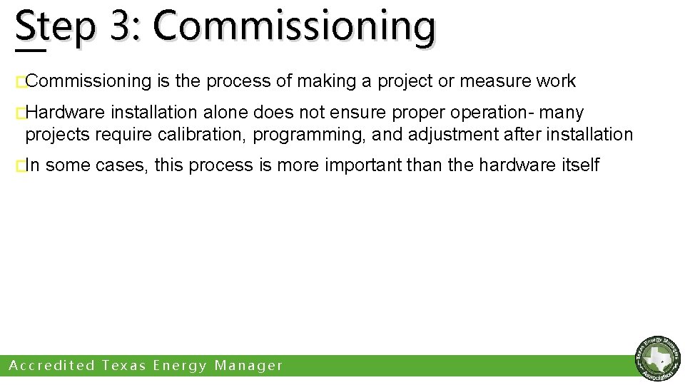 Step 3: Commissioning �Commissioning is the process of making a project or measure work