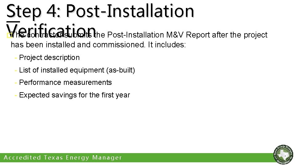 Step 4: Post-Installation Verification The contractor submits the Post-Installation M&V Report after the project