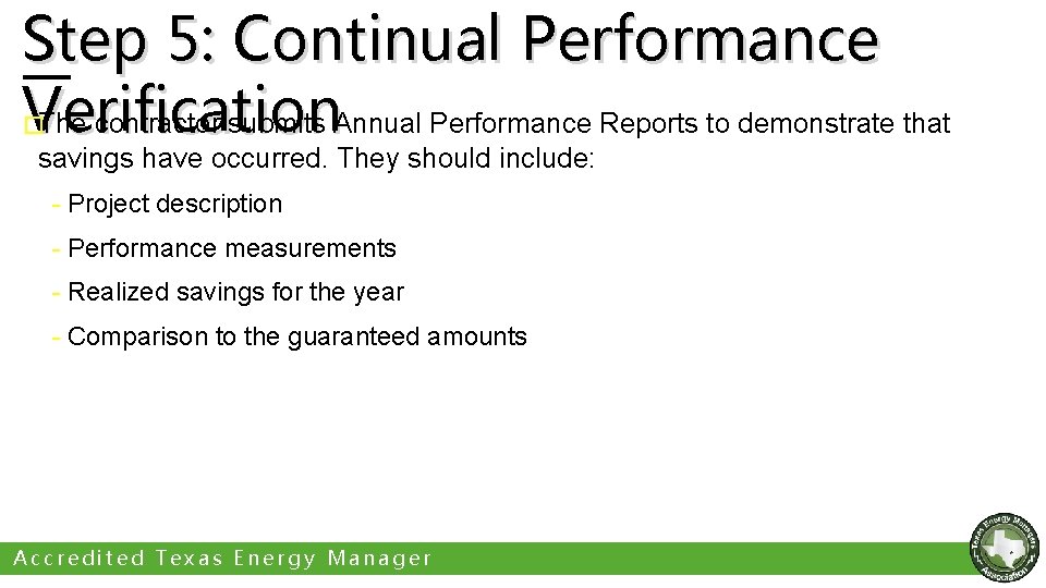 Step 5: Continual Performance Verification The contractor submits Annual Performance Reports to demonstrate that