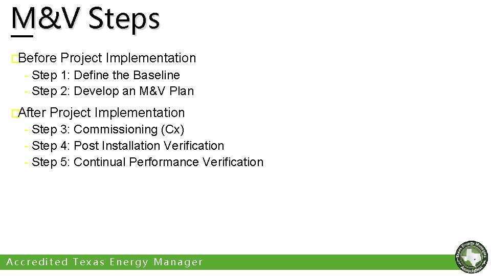 M&V Steps �Before Project Implementation - Step 1: Define the Baseline - Step 2: