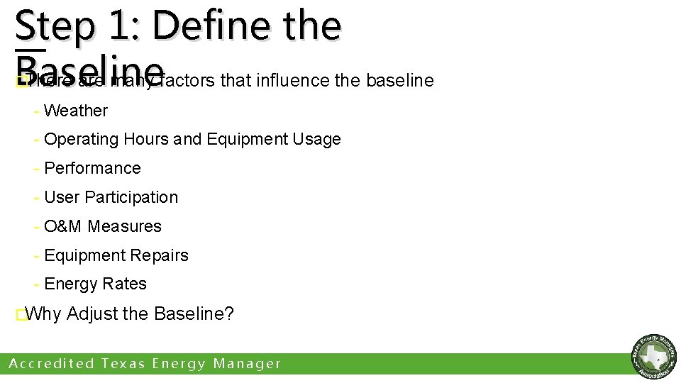 Step 1: Define the Baseline There are many factors that influence the baseline �