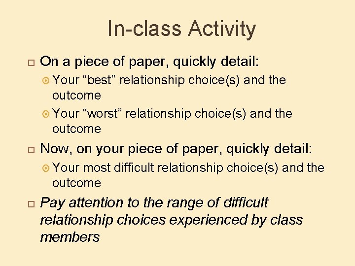 In-class Activity On a piece of paper, quickly detail: Your “best” relationship choice(s) and