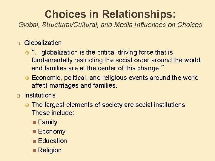 Choices in Relationships: Global, Structural/Cultural, and Media Influences on Choices Globalization “…globalization is the