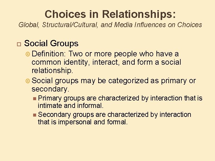 Choices in Relationships: Global, Structural/Cultural, and Media Influences on Choices Social Groups Definition: Two
