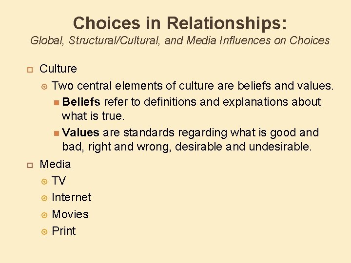 Choices in Relationships: Global, Structural/Cultural, and Media Influences on Choices Culture Two central elements