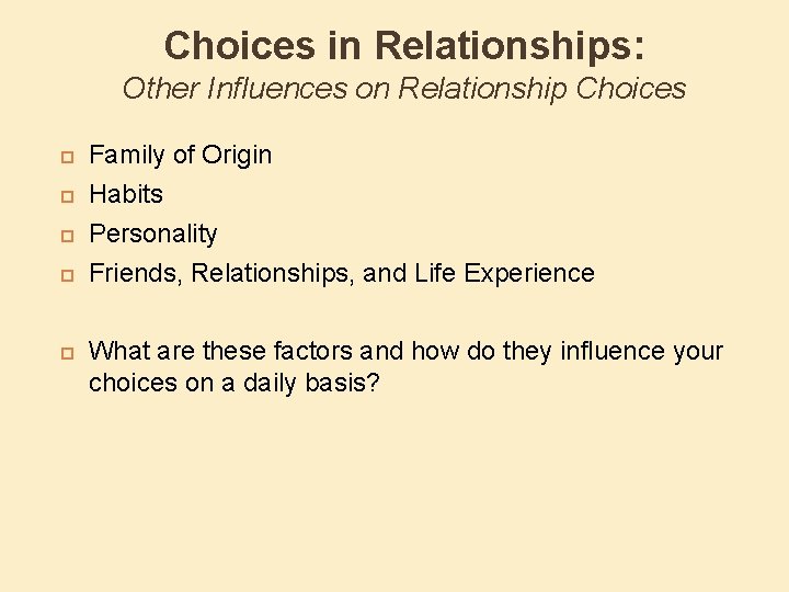 Choices in Relationships: Other Influences on Relationship Choices Family of Origin Habits Personality Friends,