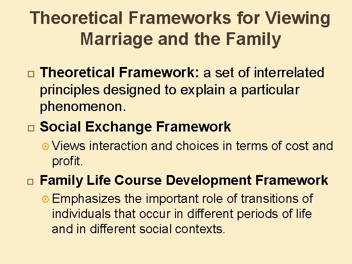 Theoretical Frameworks for Viewing Marriage and the Family Theoretical Framework: a set of interrelated