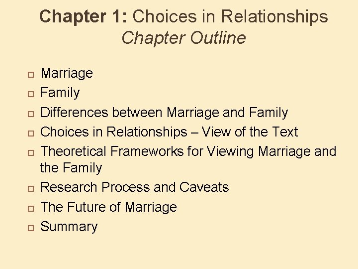 Chapter 1: Choices in Relationships Chapter Outline Marriage Family Differences between Marriage and Family