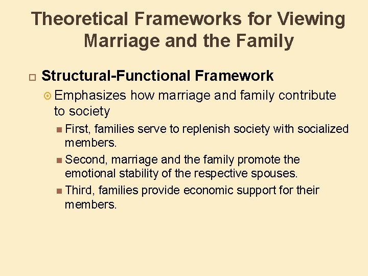 Theoretical Frameworks for Viewing Marriage and the Family Structural-Functional Framework Emphasizes how marriage and