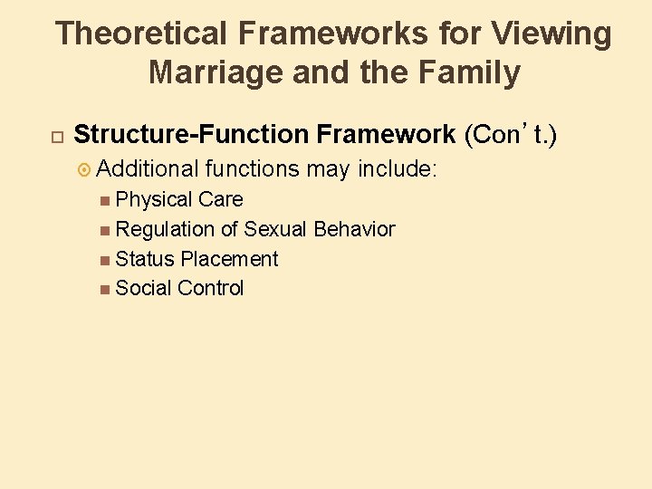 Theoretical Frameworks for Viewing Marriage and the Family Structure-Function Framework (Con’t. ) Additional Physical