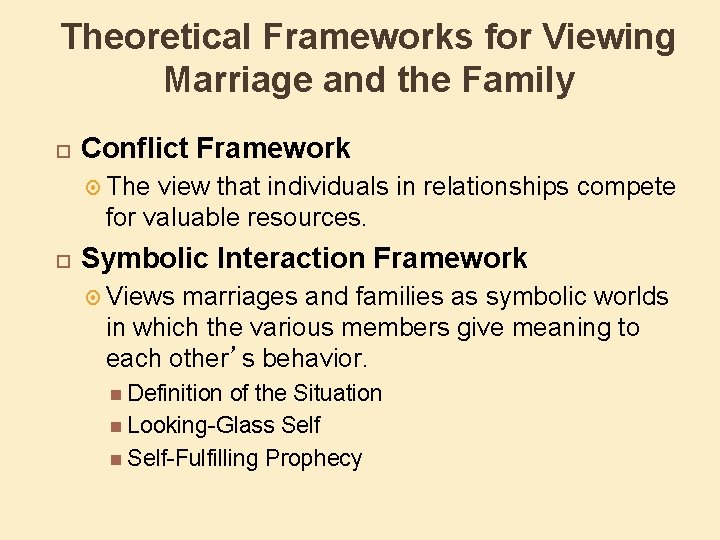 Theoretical Frameworks for Viewing Marriage and the Family Conflict Framework The view that individuals