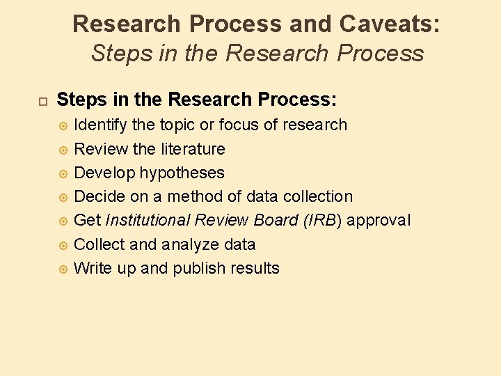 Research Process and Caveats: Steps in the Research Process: Identify the topic or focus