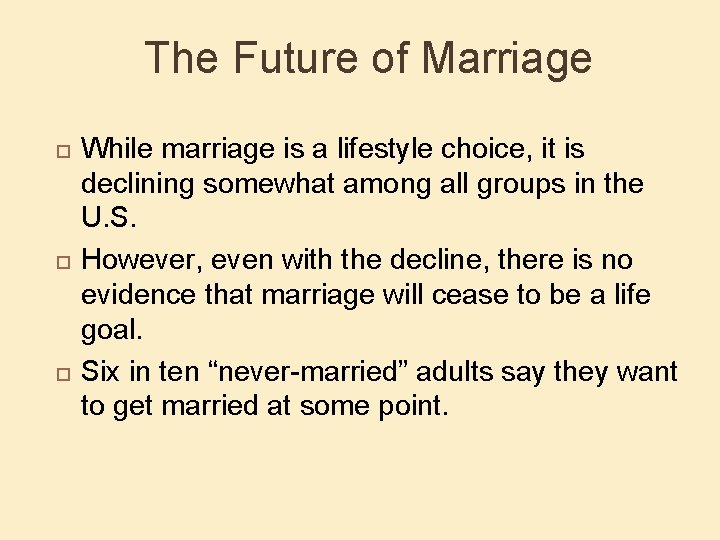 The Future of Marriage While marriage is a lifestyle choice, it is declining somewhat