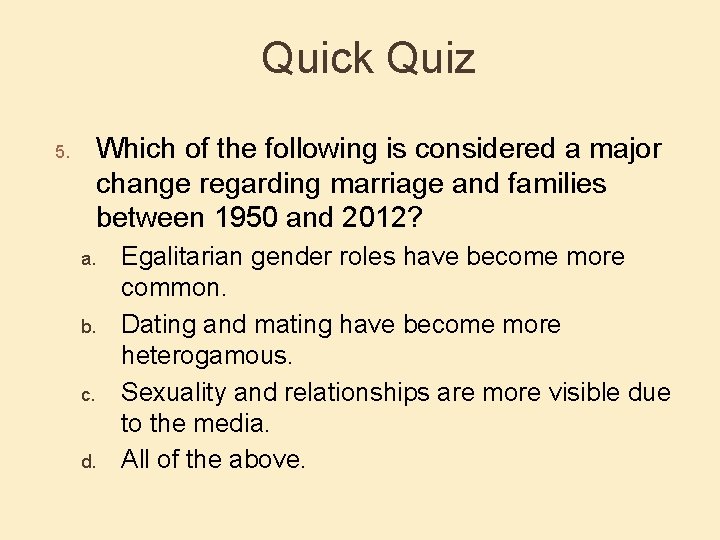 Quick Quiz Which of the following is considered a major change regarding marriage and