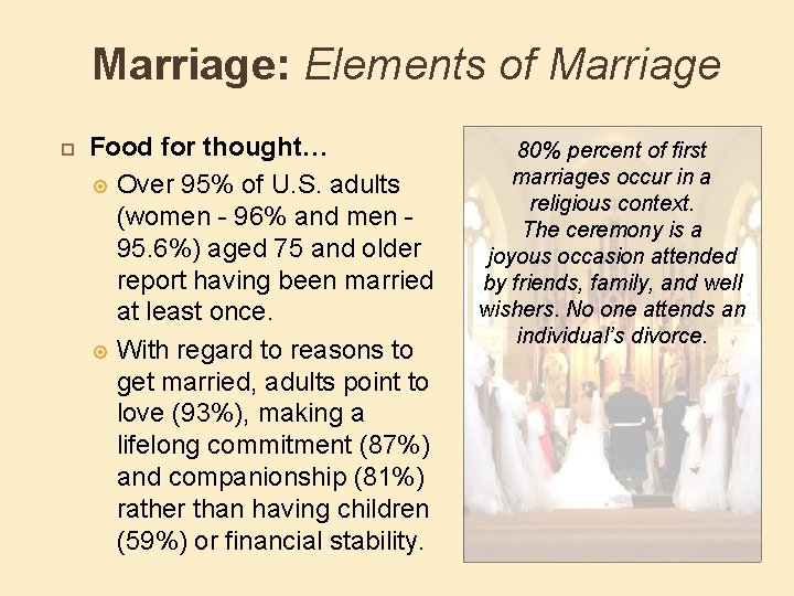 Marriage: Elements of Marriage Food for thought… Over 95% of U. S. adults (women
