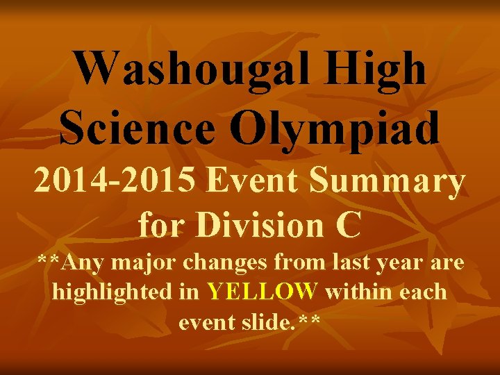 Washougal High Science Olympiad 2014 -2015 Event Summary for Division C **Any major changes