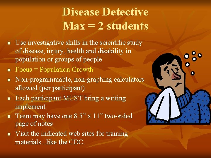 Disease Detective Max = 2 students n n n Use investigative skills in the