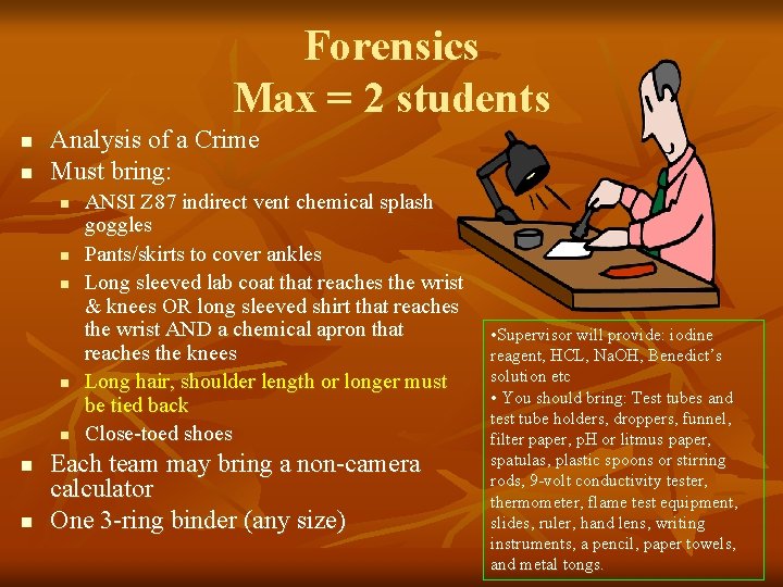 Forensics Max = 2 students n n Analysis of a Crime Must bring: n