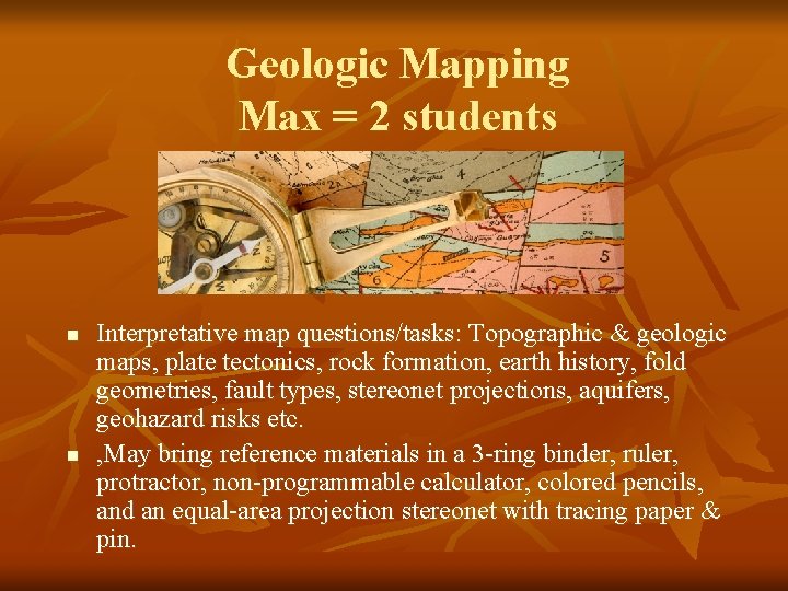 Geologic Mapping Max = 2 students n n Interpretative map questions/tasks: Topographic & geologic