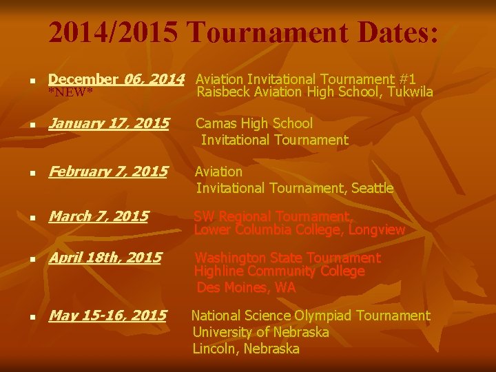 2014/2015 Tournament Dates: n December 06, 2014 Aviation Invitational Tournament #1 *NEW* Raisbeck Aviation