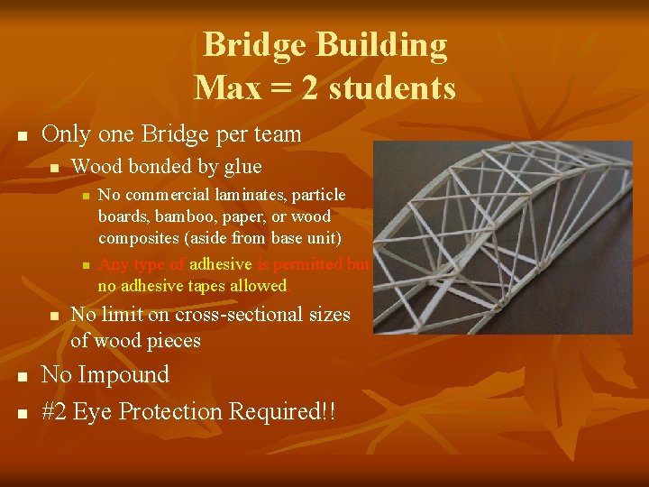 Bridge Building Max = 2 students n Only one Bridge per team n Wood