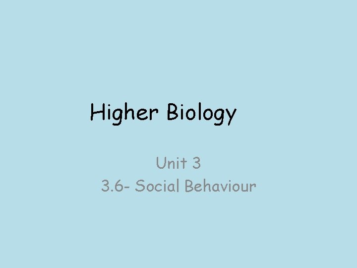 Higher Biology Unit 3 3. 6 - Social Behaviour 