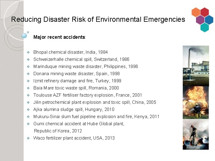 Reducing Disaster Risk of Environmental Emergencies Major recent accidents: v Bhopal chemical disaster, India,