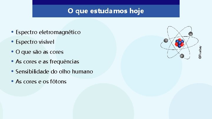  • Espectro eletromagnético • Espectro visível • O que são as cores •