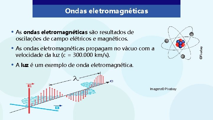 Ondas eletromagnéticas • As ondas eletromagnéticas são resultados de • As ondas eletromagnéticas propagam