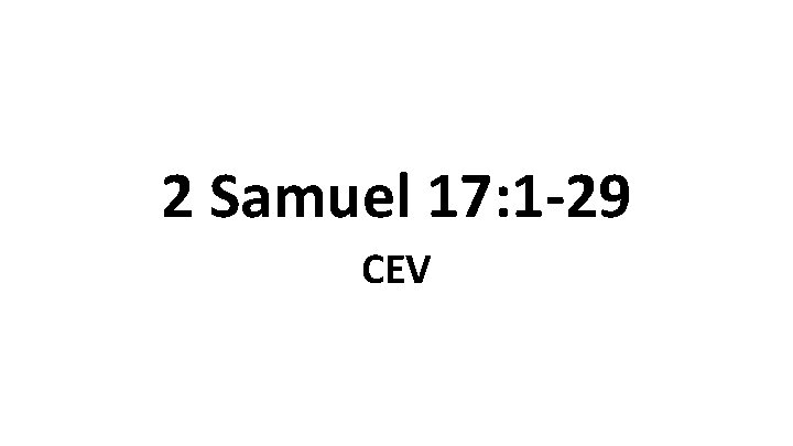 2 Samuel 17: 1 -29 CEV 