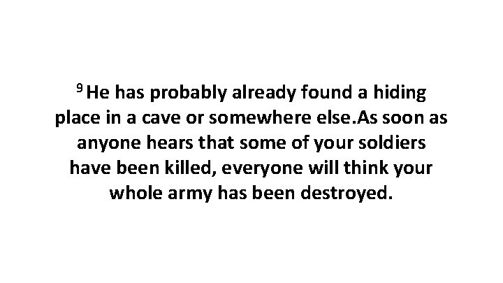 9 He has probably already found a hiding place in a cave or somewhere