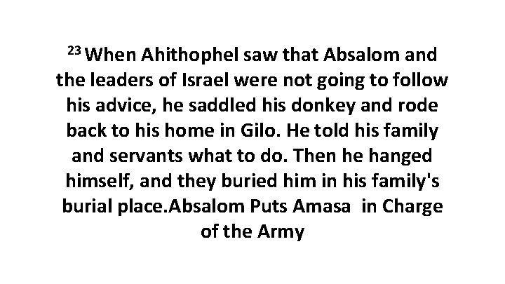 23 When Ahithophel saw that Absalom and the leaders of Israel were not going