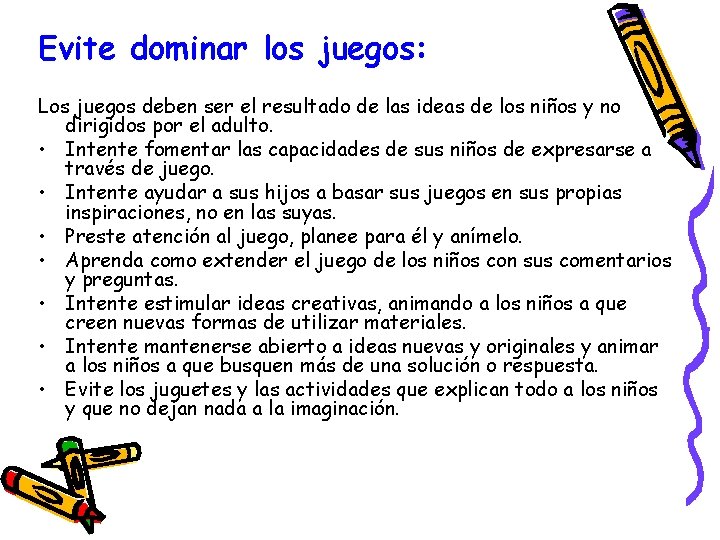 Evite dominar los juegos: Los juegos deben ser el resultado de las ideas de