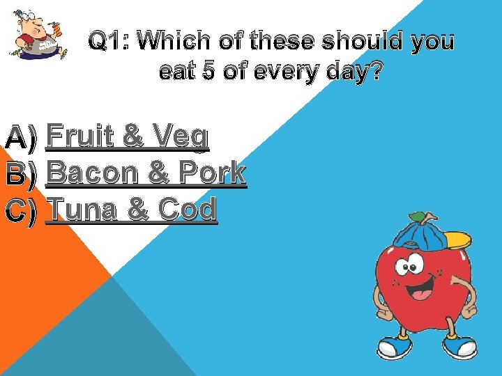 Up, Get oving! M Get Q 1: Which of these should you eat 5