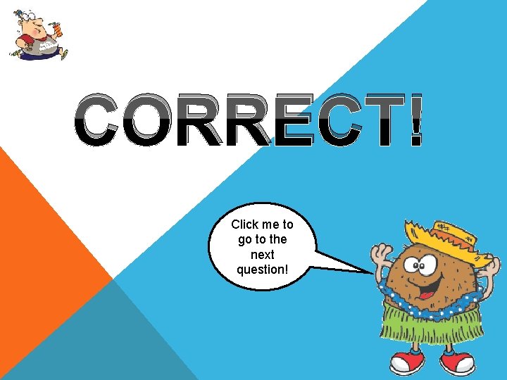 Up, Get oving! M Get CORRECT! Click me to go to the next question!