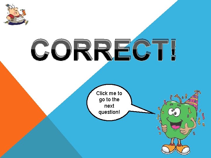 Up, Get oving! M Get CORRECT! Click me to go to the next question!