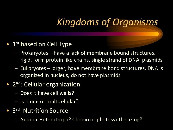 Kingdoms of Organisms • 1 st based on Cell Type – Prokaryotes – have