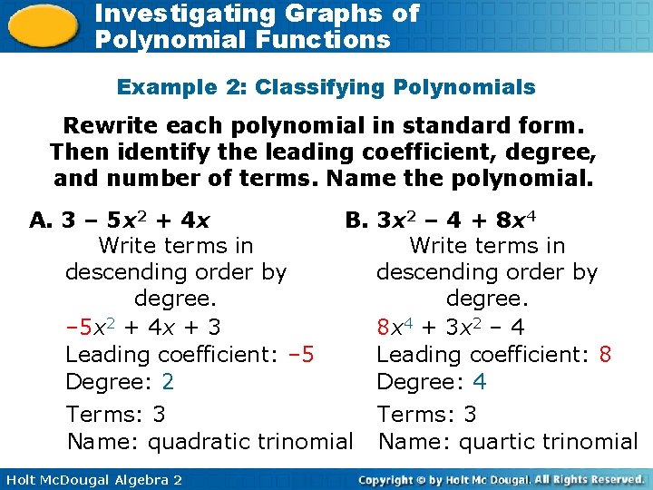 Investigating Graphs of Polynomial Functions Example 2: Classifying Polynomials Rewrite each polynomial in standard