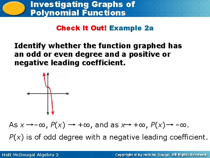 Investigating Graphs of Polynomial Functions Check It Out! Example 2 a Identify whether the