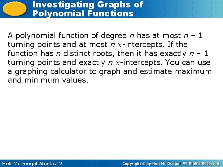 Investigating Graphs of Polynomial Functions A polynomial function of degree n has at most