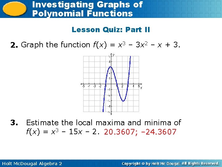 Investigating Graphs of Polynomial Functions Lesson Quiz: Part II 2. Graph the function f(x)