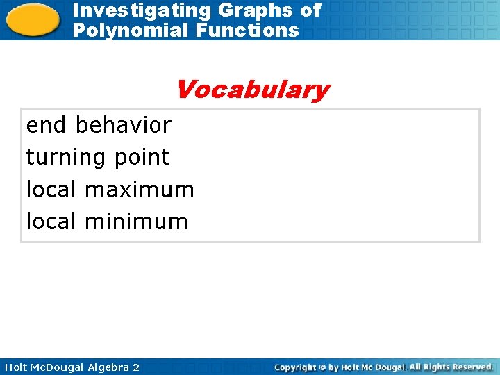 Investigating Graphs of Polynomial Functions Vocabulary end behavior turning point local maximum local minimum