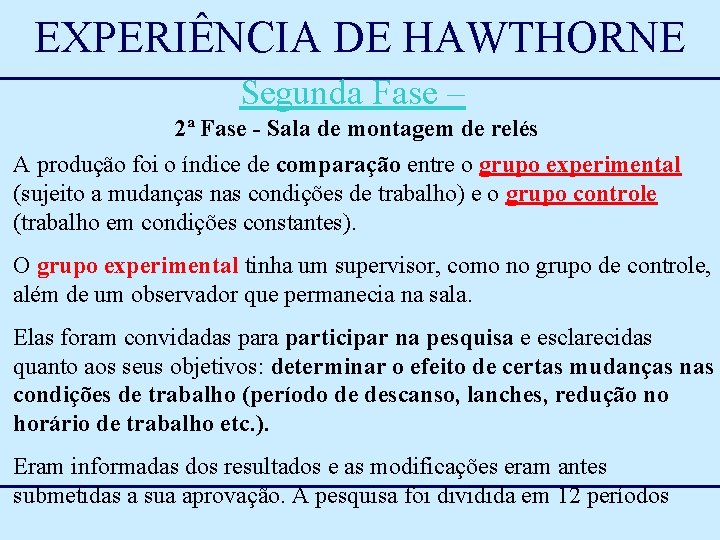 EXPERIÊNCIA DE HAWTHORNE Segunda Fase – 2ª Fase - Sala de montagem de relés