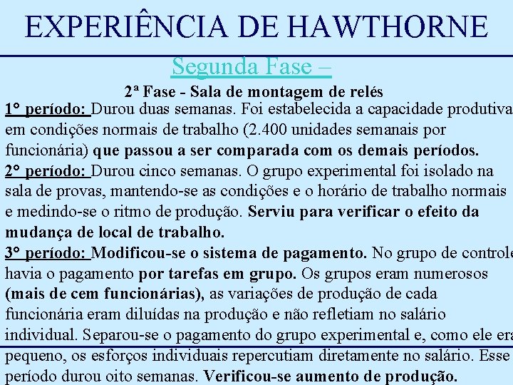EXPERIÊNCIA DE HAWTHORNE Segunda Fase – 2ª Fase - Sala de montagem de relés