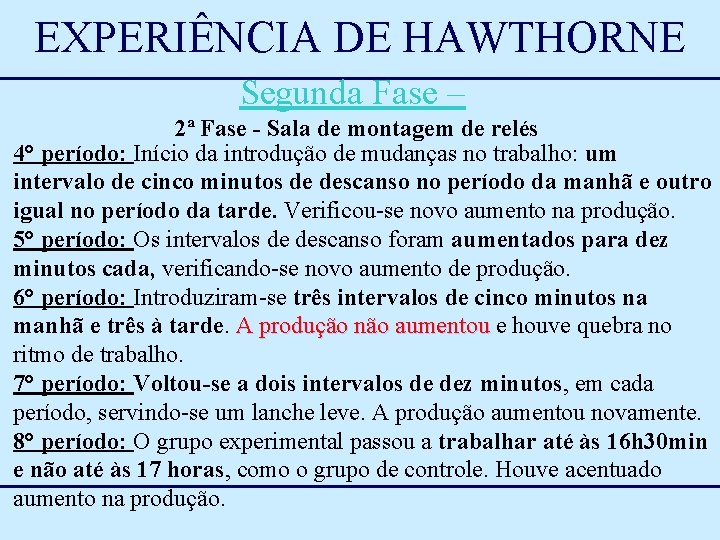 EXPERIÊNCIA DE HAWTHORNE Segunda Fase – 2ª Fase - Sala de montagem de relés